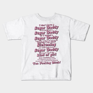 I Don't Have a Sugar Daddy Kids T-Shirt